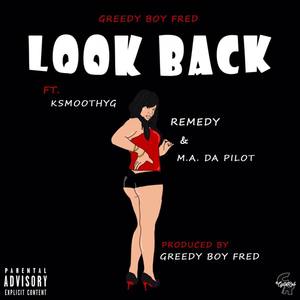 Look Back (feat. KSmoothYG, Remedy & M.A. Da Pilot)