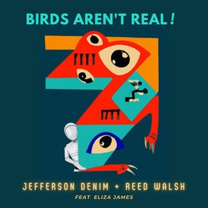 Birds Aren't Real! (feat. Eliza James)