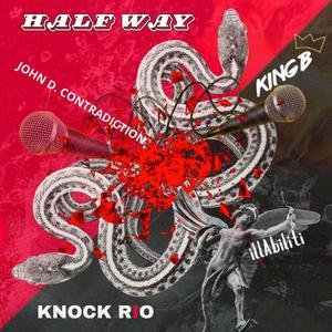 HalfWay (feat. John D. Contradiction, illAbiliti & King B) (Explicit)