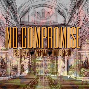 NO COMPROMISE (feat. ATTAM & iamgft3d)