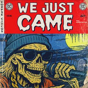 We Just Came (feat. Unseen Asylum & Killator) (Explicit)