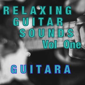 RELAXING GUITAR SOUNDS ( Vol One )