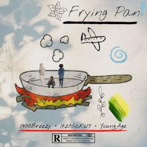 Frying Pan! (feat. ItzNick617 & YoungAge) [Explicit]