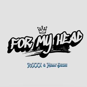 For my head (feat. Milly Sushi)