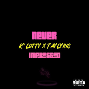 Never Impressed (Explicit)