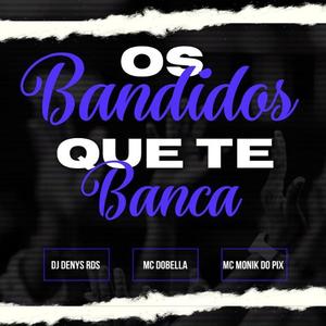 Os Bandidos que te Banca (Explicit)
