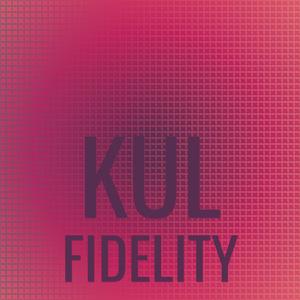 Kul Fidelity