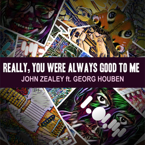 Really, You Were Always Good to Me