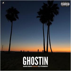 GHOSTIN' (feat. Elitenment, Sanía Iman & K.wach) [Explicit]