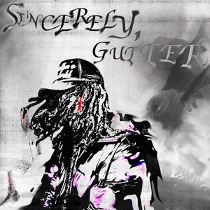 Sincerely, Gutter (Explicit)