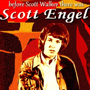 Before Scott Walker There Was Scott Engel