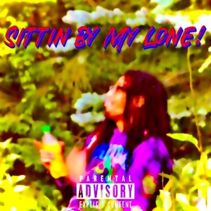 Sittin By My Lone! (Explicit)