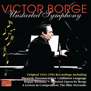 BORGE, Victor: Unstarted Symphony (1942-53)