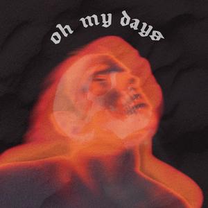 OH MY DAYS (Explicit)