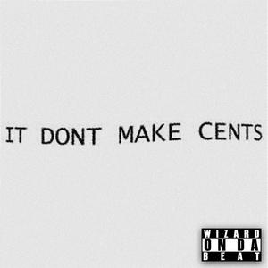 IT DONT MAKE CENTS (Explicit)