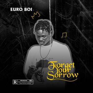 Forget Your Sorrow (Explicit)