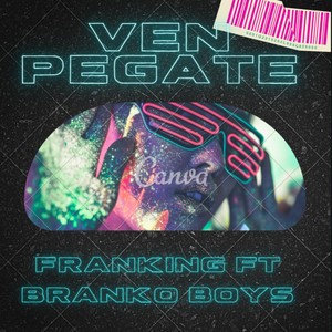 Ven Pegate (feat. Brancko Boys)