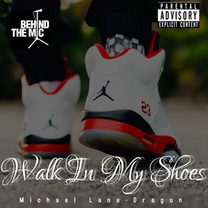 Walk In My Shoes (feat. Michael Lane & Dragon) [Explicit]