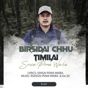 BIRSIDAI CHHU TIMILAI SENSAI PEMA WAIBA