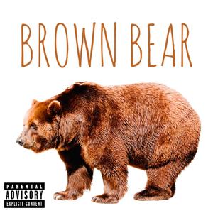 Brown Bear (Explicit)