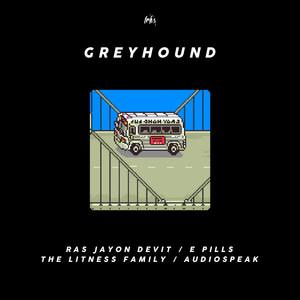 Greyhound (feat. The Litness Family, E Pills & himynameisgains) [Explicit]