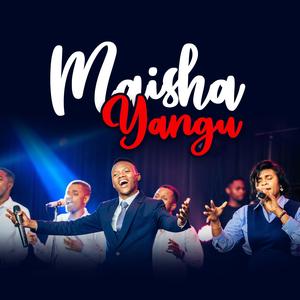 MAISHA YANGU (feat. ANCEN AMOS & ZIPPORA SILVESTER)