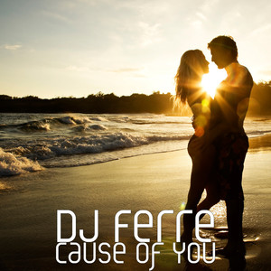 Cause of You