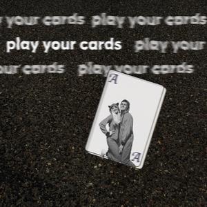 play your cards (Explicit)