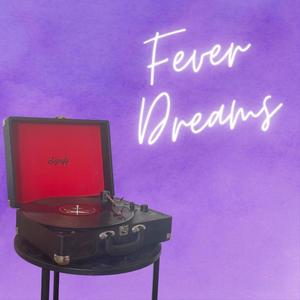 Fever Dreams