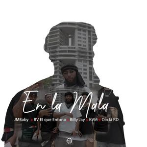 En la mala (feat. KVM, RV El que entona, JMBABY & El Coki RD)