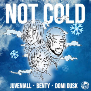 Not Cold (feat. Benty & Juveniall) (Explicit)