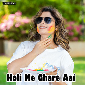 Holi Me Ghare Aai