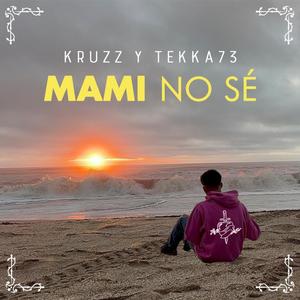 Mami No Se (feat. Tekka73)