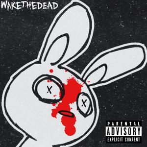 WAKETHEDEAD (feat. P.TUGZ & Yancey) (Explicit)