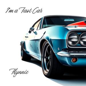 I'm a Fast Car (Explicit)