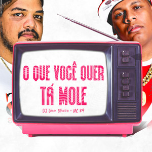 O que Você Quer tá Mole (Explicit)