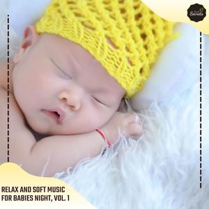 Relax And Soft Music For Babies Night, Vol. 1