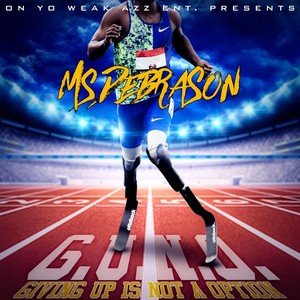 G.U.N.O.: Giving Up Is Not a Option (Explicit)