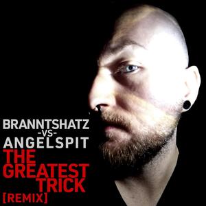 The Greatest Trick (BRANNTSHATZ Remix) [Explicit]