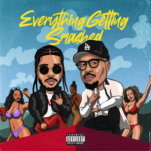 Everything Getting Smashed (Explicit)