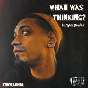 What Was I Thinking? (feat. Tyler Durden) (Explicit)