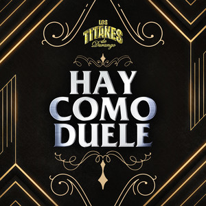 Los Titanes De Durango - Hay Como Duele