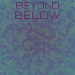 Beyond Below