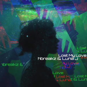 Lost My Love (feat. Luna J) (Original Breakbeat Mix)