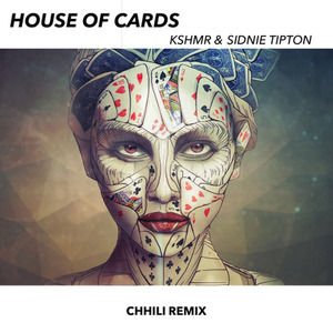 House Of Cards (Chhili Remix)