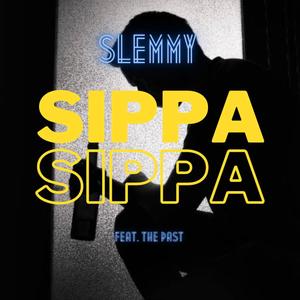 SIPPA SIPPA (feat. The Past) [Explicit]