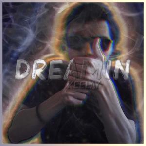 Dreamin (Explicit)