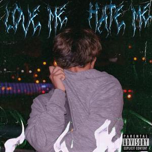 Love me, Hate me (Explicit)