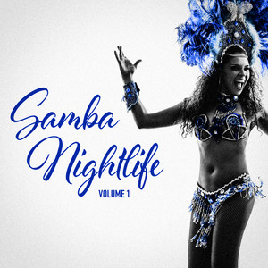 Samba Nightlife Vol. 1 (Brazilian Samba for your Warm Summer Party Nights)