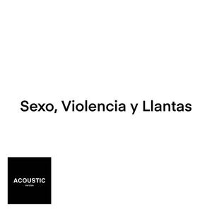 Sexo, Violencia y Llantas (Acoustic Version)